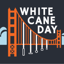 The WCD logo features an illustration of the Golden Gate Bridge with white canes with varying cane tips holding up the bridge. There are clouds on either side of the bridge and between the two towers are the words "WHITE CANE DAY.” The bridge is orange, the clouds are blue, and the canes and font are in white.